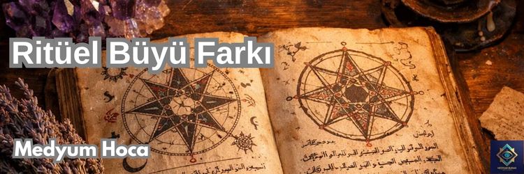 ritüel büyü farkı